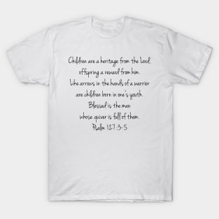 Children are a heritage from the Lord T-Shirt